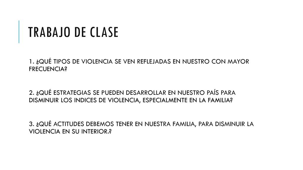 Trabajo de clase 1. ¿QUÉ TIPOS DE VIOLENCIA SE VEN REFLEJADAS EN NUESTRO CON MAYOR FRECUENCIA
