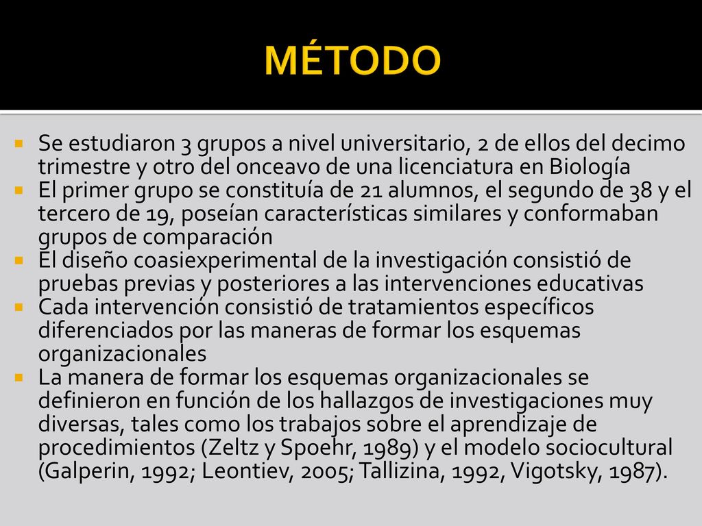 MÉTODO Se estudiaron 3 grupos a nivel universitario, 2 de ellos del decimo trimestre y otro del onceavo de una licenciatura en Biología.