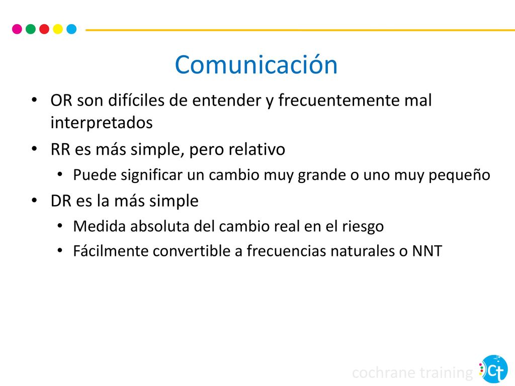 Comunicación OR son difíciles de entender y frecuentemente mal interpretados. RR es más simple, pero relativo.