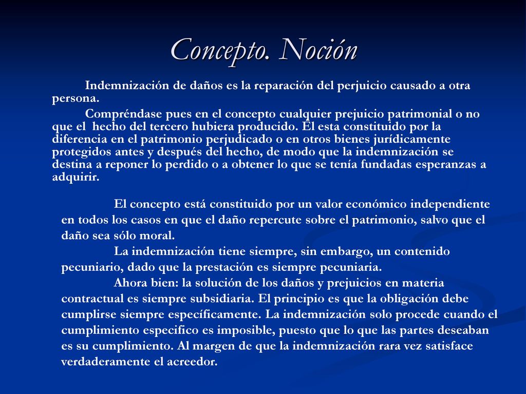 Concepto. Noción Indemnización de daños es la reparación del perjuicio causado a otra persona.