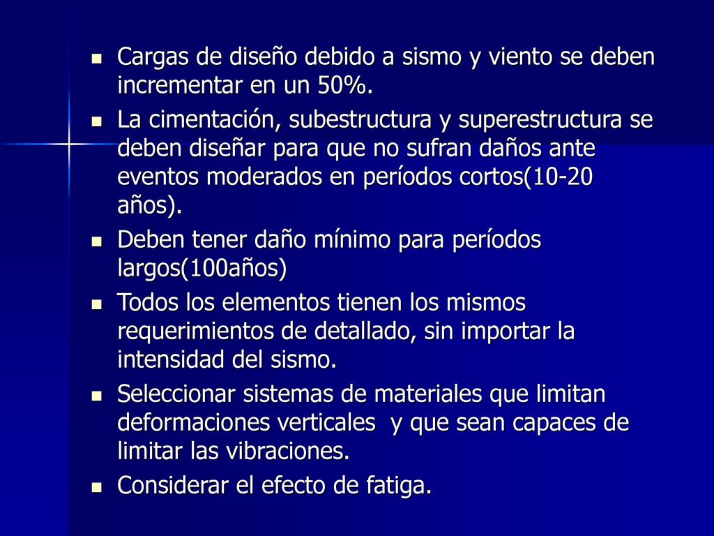 Cargas de diseño debido a sismo y viento se deben incrementar en un 50%.