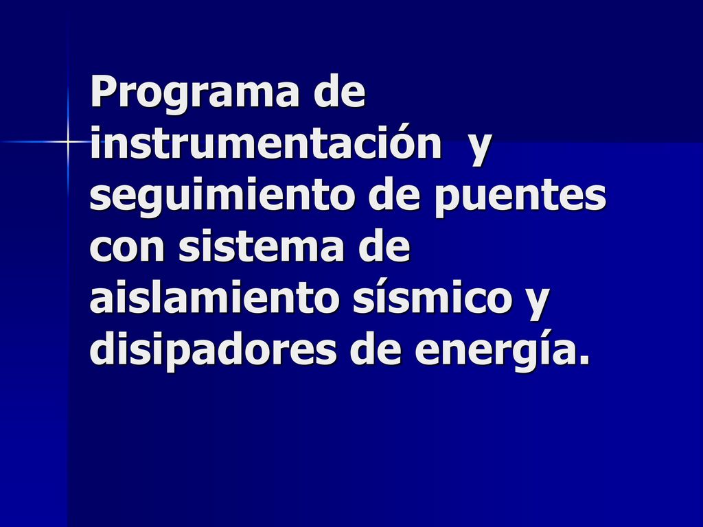 Programa de instrumentación y seguimiento de puentes con sistema de aislamiento sísmico y disipadores de energía.