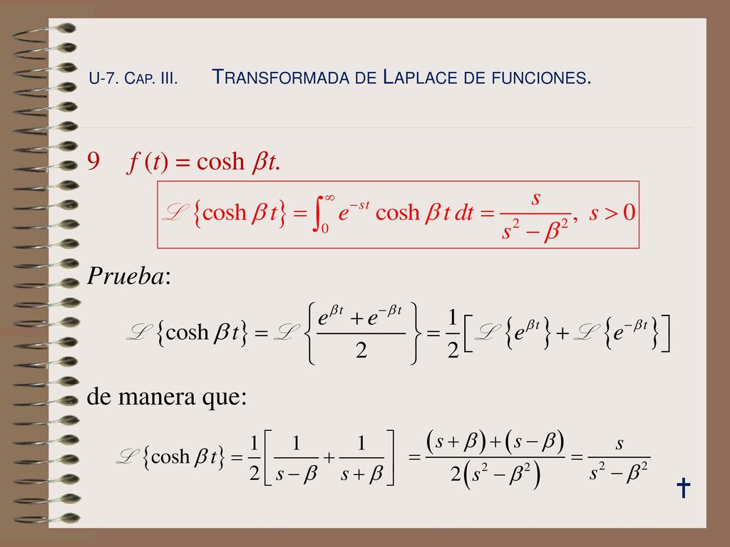 9 f (t) = cosh b t. Prueba: de manera que: