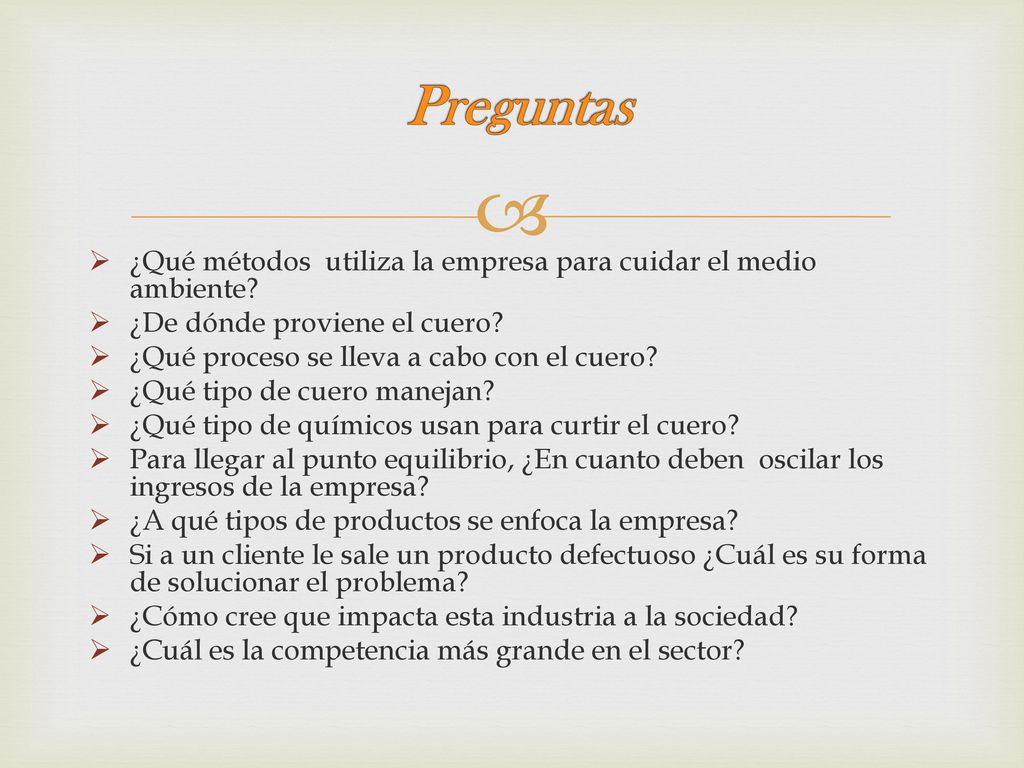 Preguntas ¿Qué métodos utiliza la empresa para cuidar el medio ambiente ¿De dónde proviene el cuero
