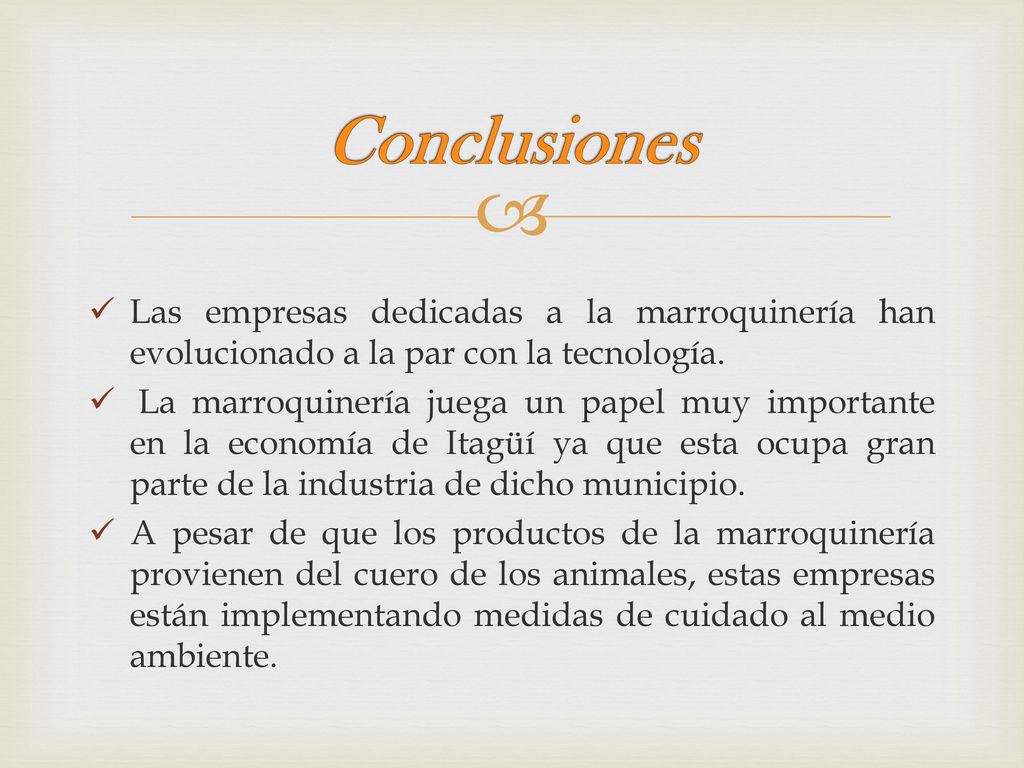 Conclusiones Las empresas dedicadas a la marroquinería han evolucionado a la par con la tecnología.