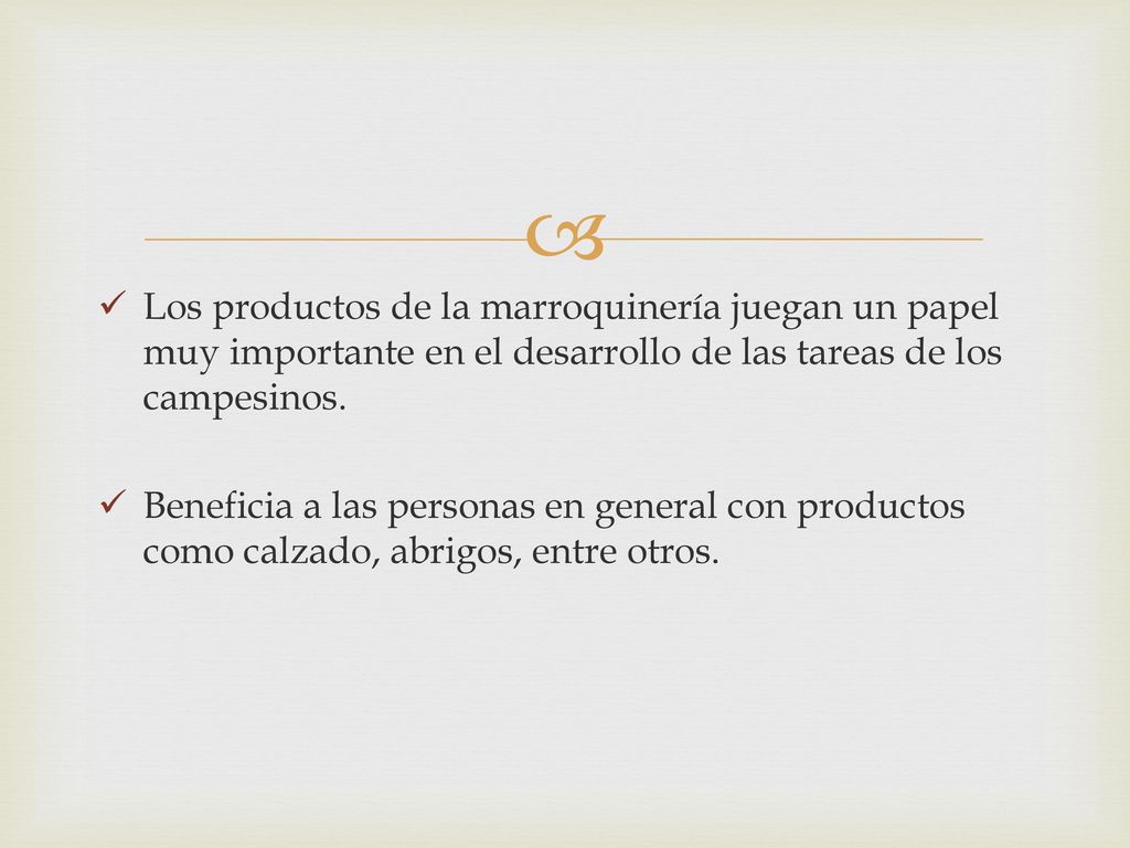 Los productos de la marroquinería juegan un papel muy importante en el desarrollo de las tareas de los campesinos.