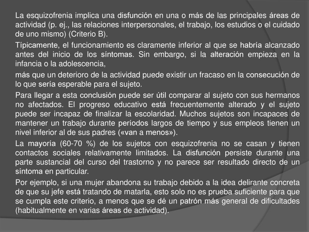 La esquizofrenia implica una disfunción en una o más de las principales áreas de actividad (p.