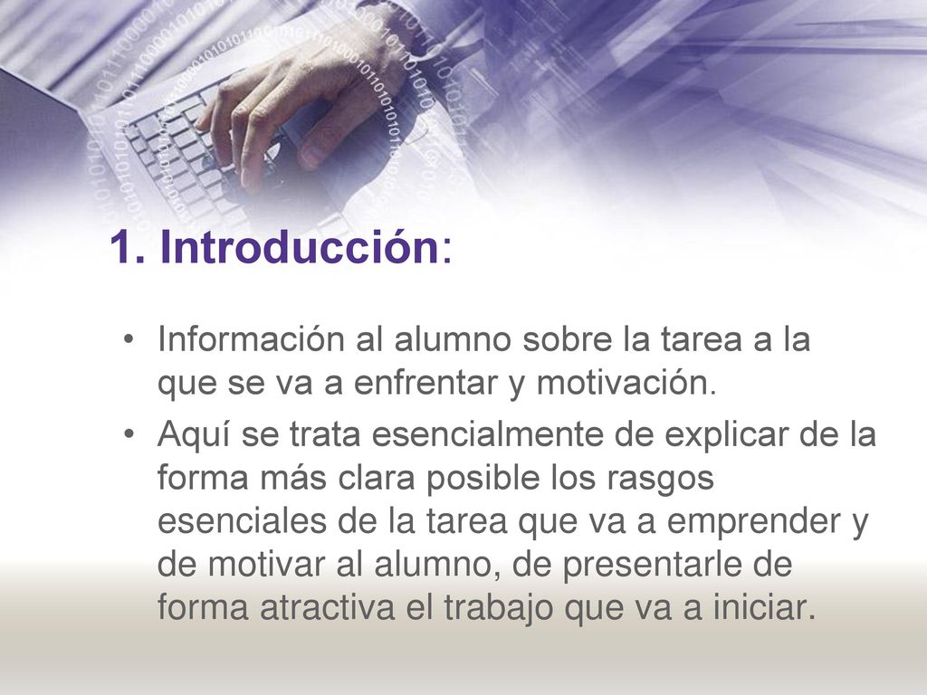 1. Introducción: Información al alumno sobre la tarea a la que se va a enfrentar y motivación.