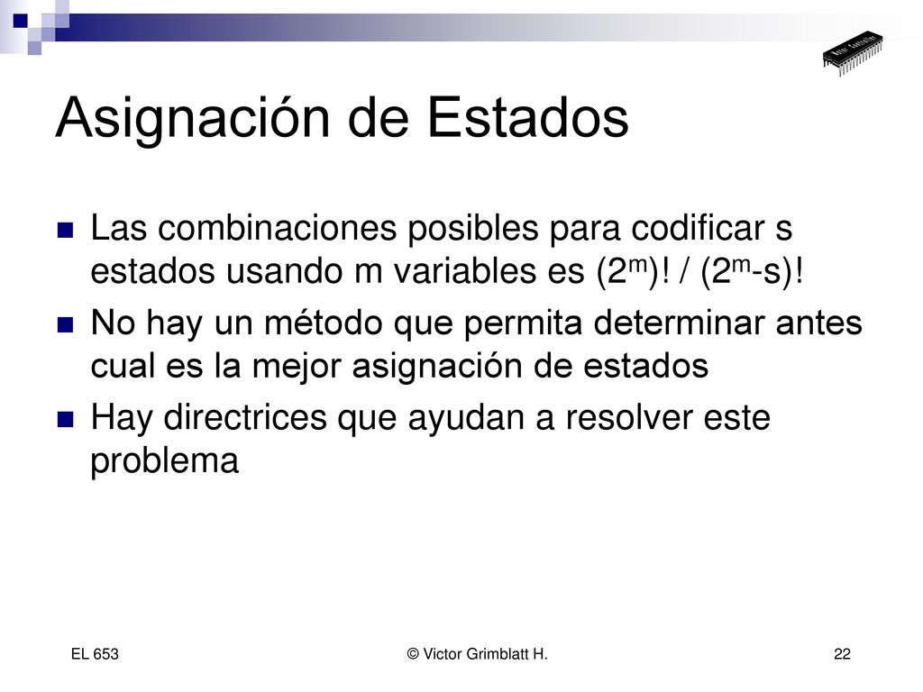 Asignación de Estados Las combinaciones posibles para codificar s estados usando m variables es (2m)! / (2m-s)!