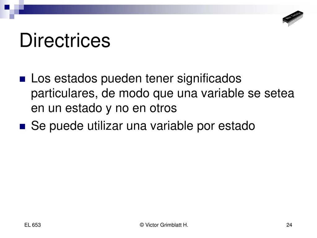 Directrices Los estados pueden tener significados particulares, de modo que una variable se setea en un estado y no en otros.