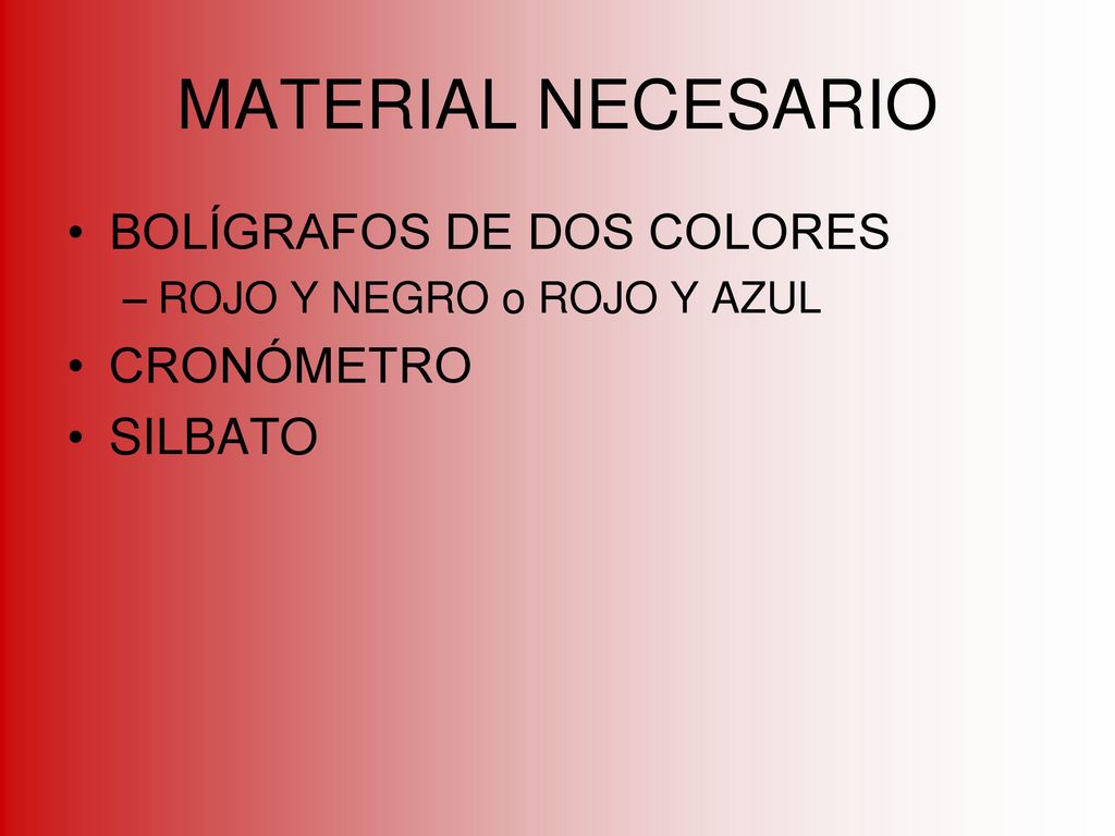 MATERIAL NECESARIO BOLÍGRAFOS DE DOS COLORES CRONÓMETRO SILBATO