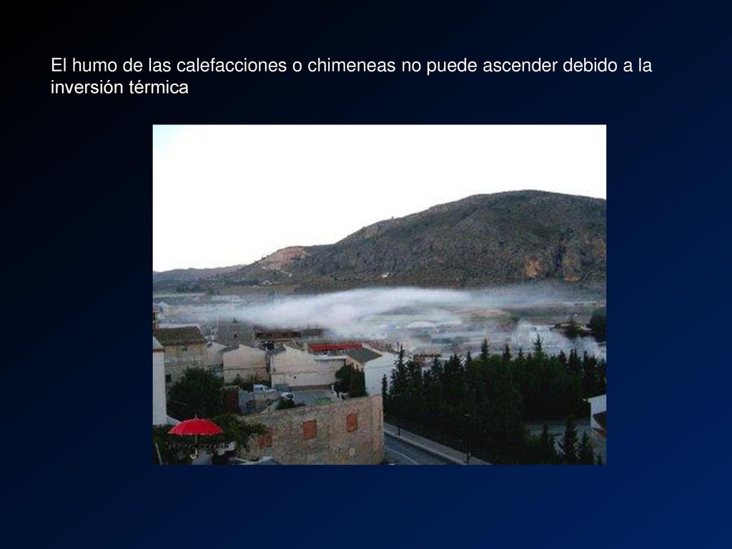 El humo de las calefacciones o chimeneas no puede ascender debido a la inversión térmica