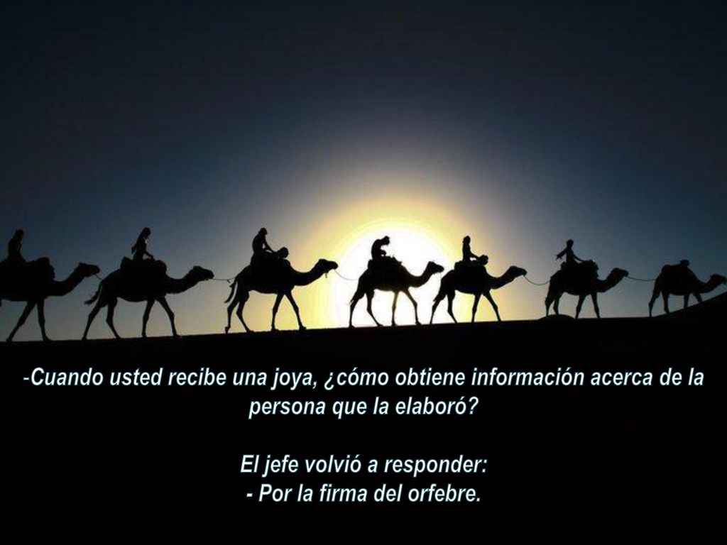 El jefe volvió a responder: - Por la firma del orfebre.