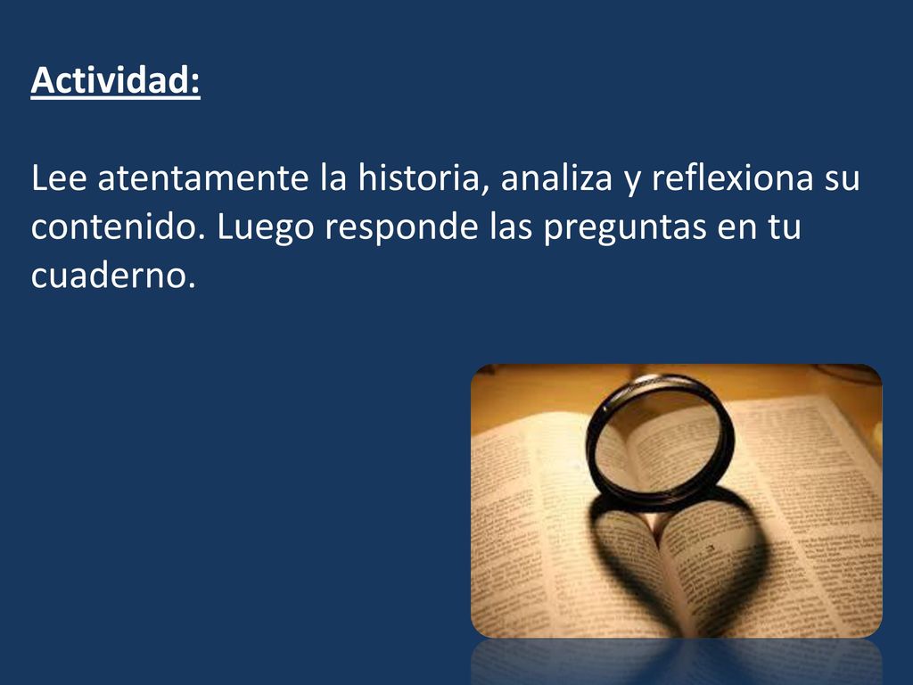 Actividad: Lee atentamente la historia, analiza y reflexiona su contenido.