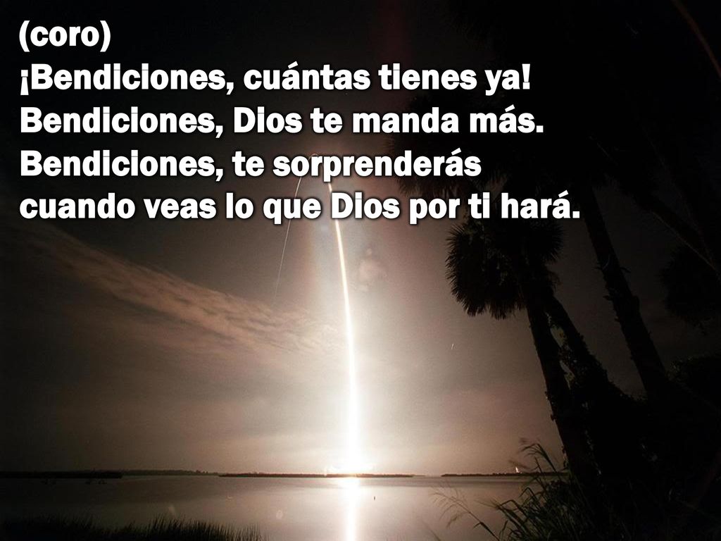 (coro) ¡Bendiciones, cuántas tienes ya. Bendiciones, Dios te manda más