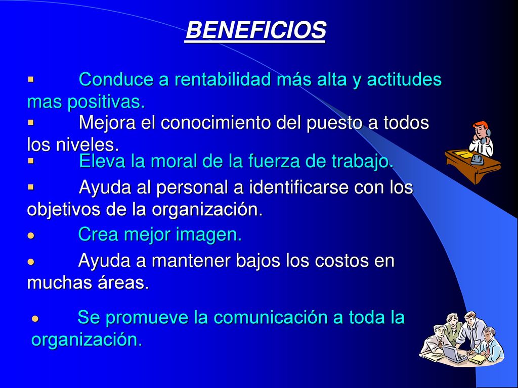 · Se promueve la comunicación a toda la organización.
