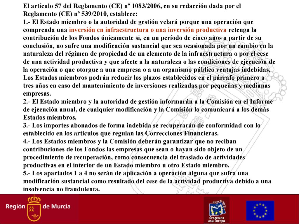 El artículo 57 del Reglamento (CE) nº 1083/2006, en su redacción dada por el Reglamento (CE) nº 539/2010, establece: