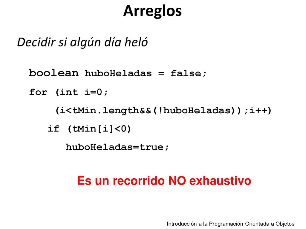 Arreglos Decidir si algún día heló boolean huboHeladas = false;