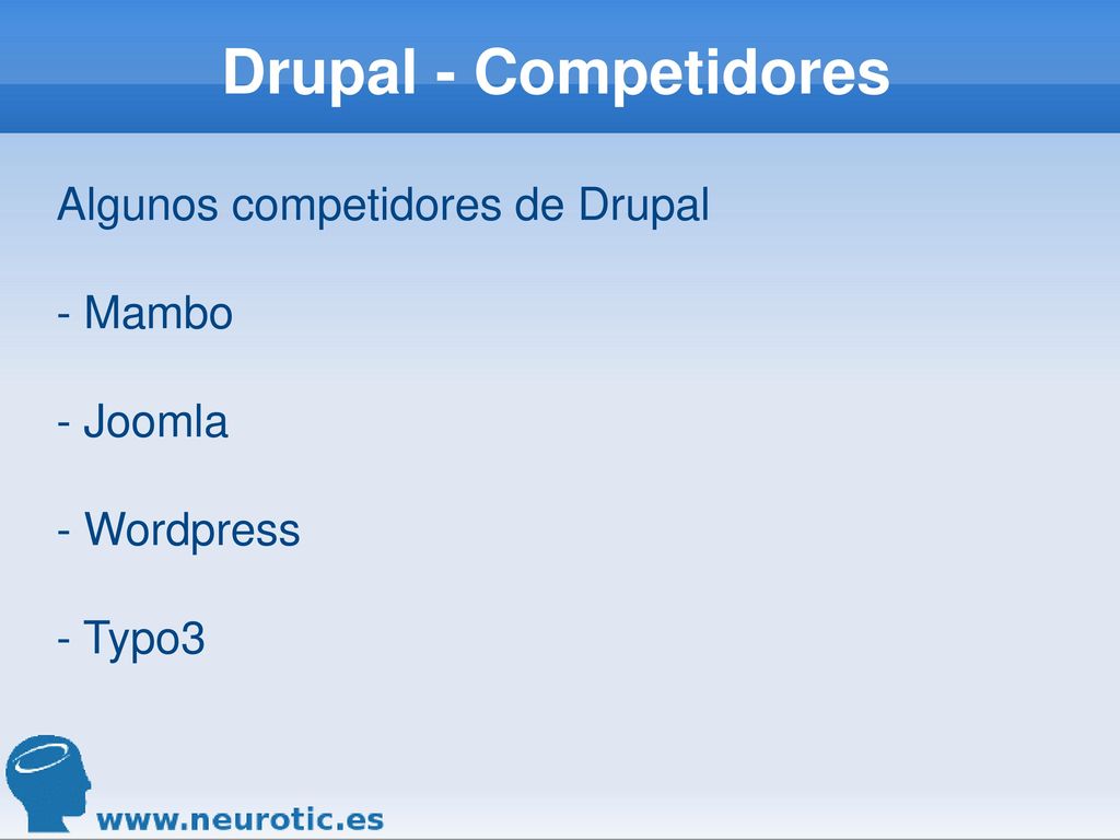 Drupal - Competidores Algunos competidores de Drupal - Mambo - Joomla