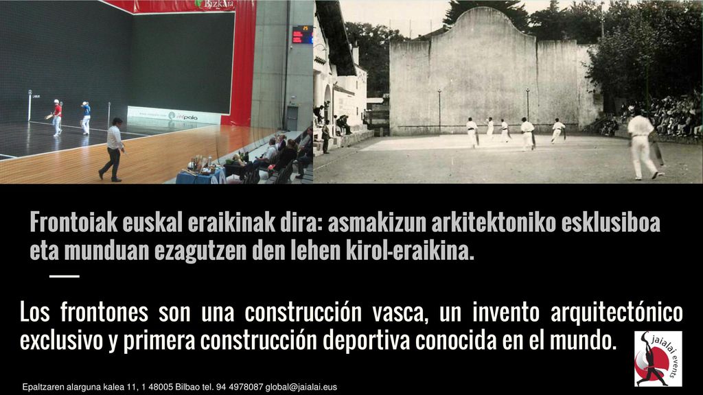 Frontoiak euskal eraikinak dira: asmakizun arkitektoniko esklusiboa eta munduan ezagutzen den lehen kirol-eraikina.