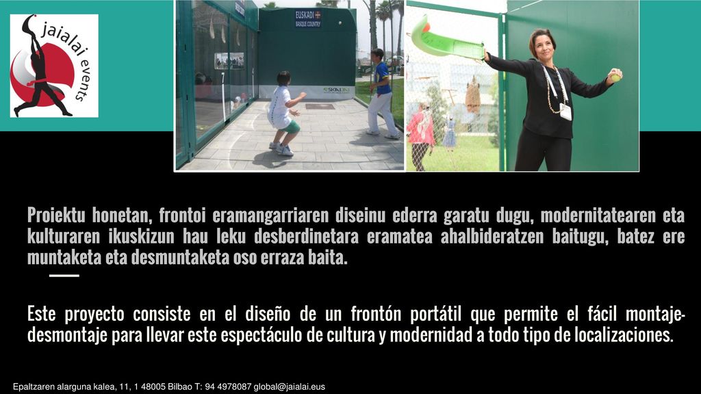 Proiektu honetan, frontoi eramangarriaren diseinu ederra garatu dugu, modernitatearen eta kulturaren ikuskizun hau leku desberdinetara eramatea ahalbideratzen baitugu, batez ere muntaketa eta desmuntaketa oso erraza baita.
