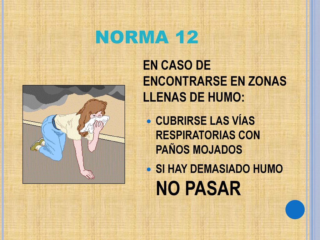 NORMA 12 EN CASO DE ENCONTRARSE EN ZONAS LLENAS DE HUMO: