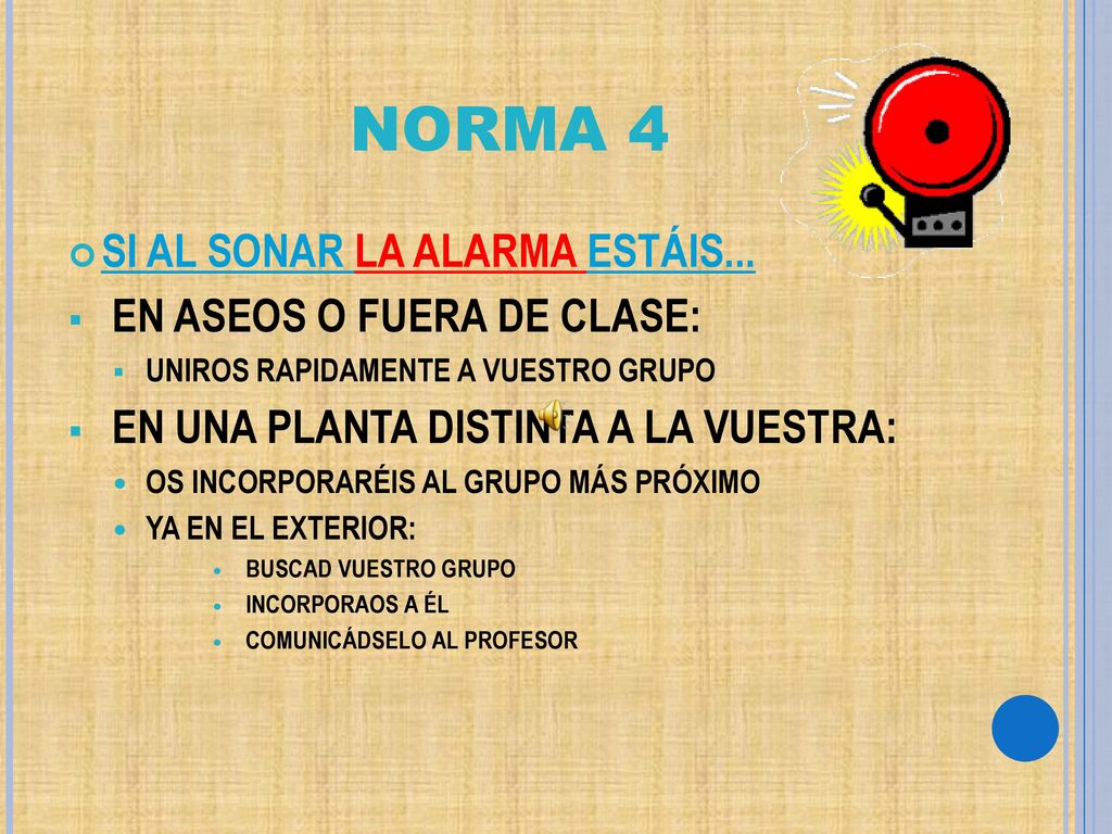 NORMA 4 SI AL SONAR LA ALARMA ESTÁIS... EN ASEOS O FUERA DE CLASE: