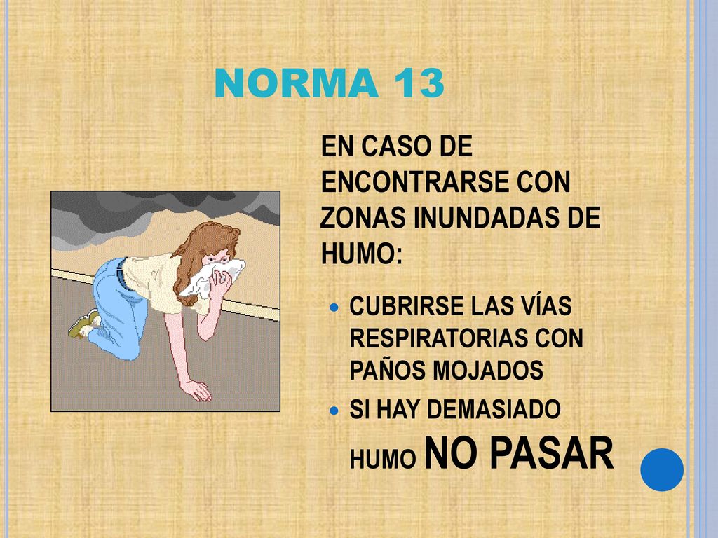 NORMA 13 EN CASO DE ENCONTRARSE CON ZONAS INUNDADAS DE HUMO: