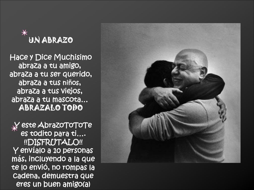 UN ABRAZO Hace y Dice Muchisimo. abraza a tu amigo, abraza a tu ser querido, abraza a tus niños,