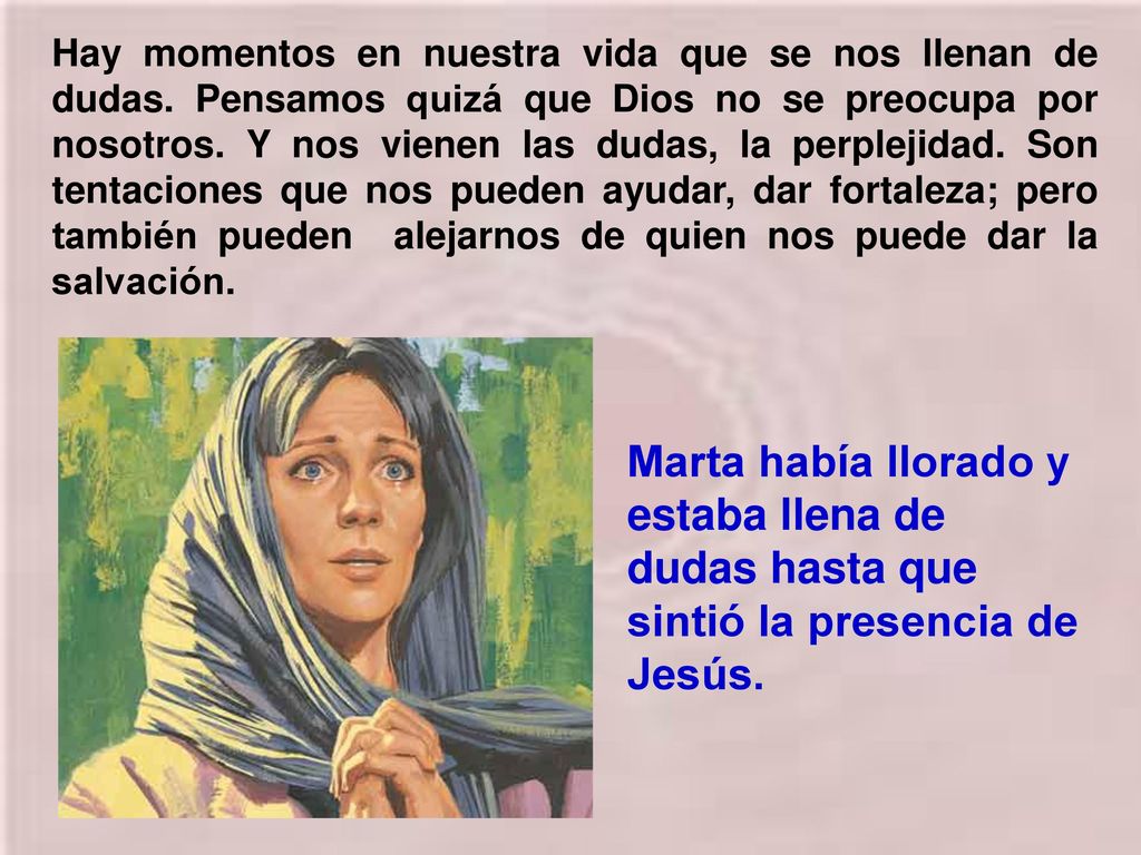 Hay momentos en nuestra vida que se nos llenan de dudas