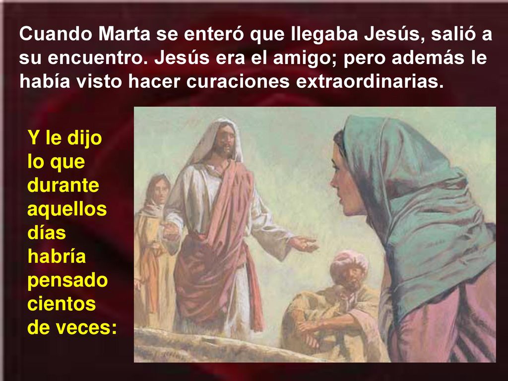 Cuando Marta se enteró que llegaba Jesús, salió a su encuentro