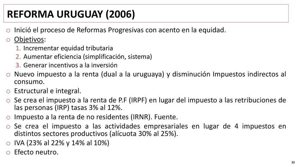 REFORMA URUGUAY (2006) Inició el proceso de Reformas Progresivas con acento en la equidad. Objetivos: