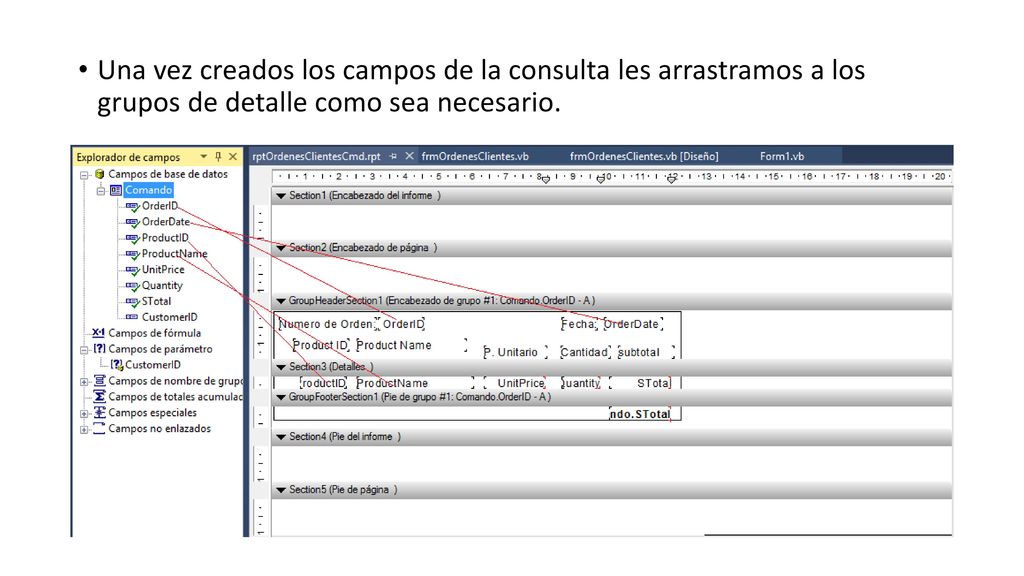 Una vez creados los campos de la consulta les arrastramos a los grupos de detalle como sea necesario.