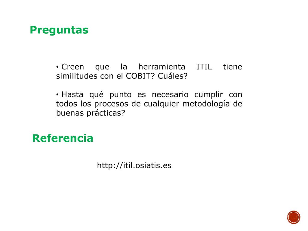 Preguntas Creen que la herramienta ITIL tiene similitudes con el COBIT Cuáles