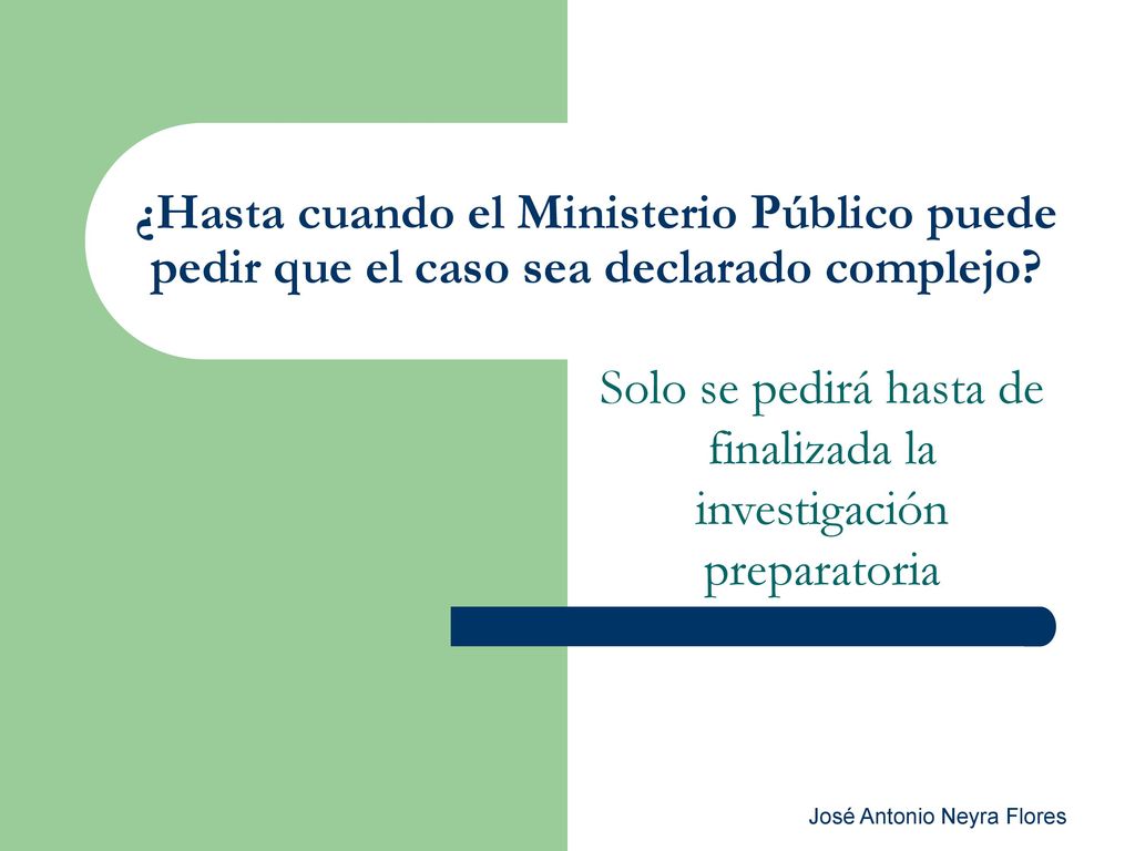 Solo se pedirá hasta de finalizada la investigación preparatoria