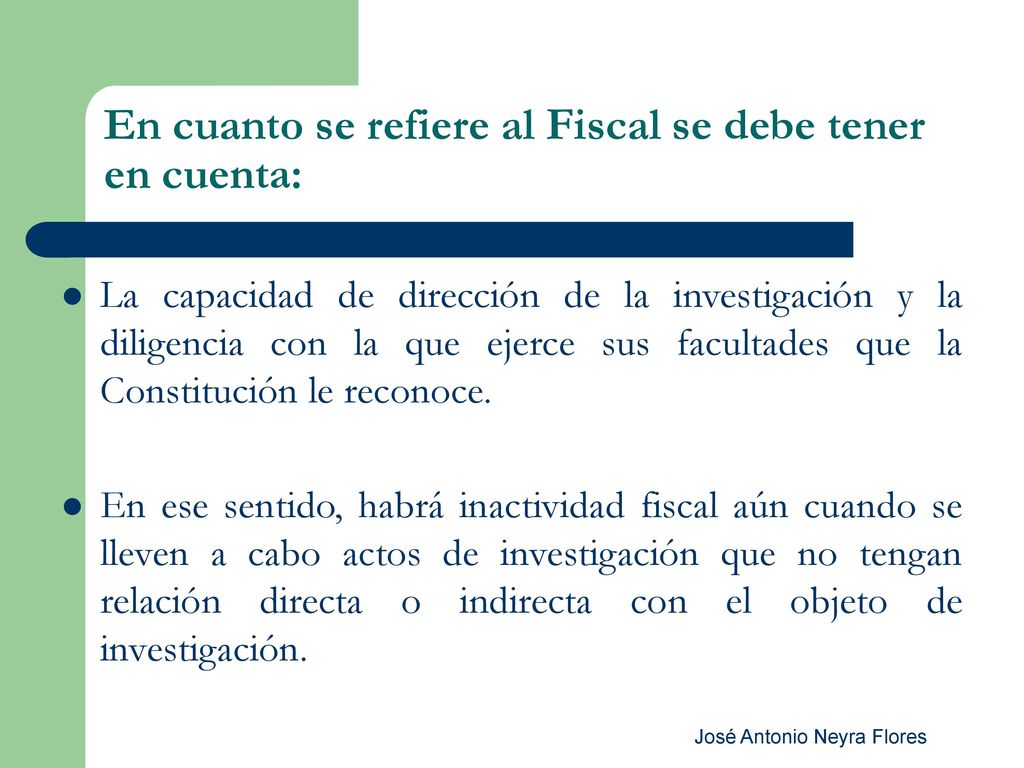 En cuanto se refiere al Fiscal se debe tener en cuenta: