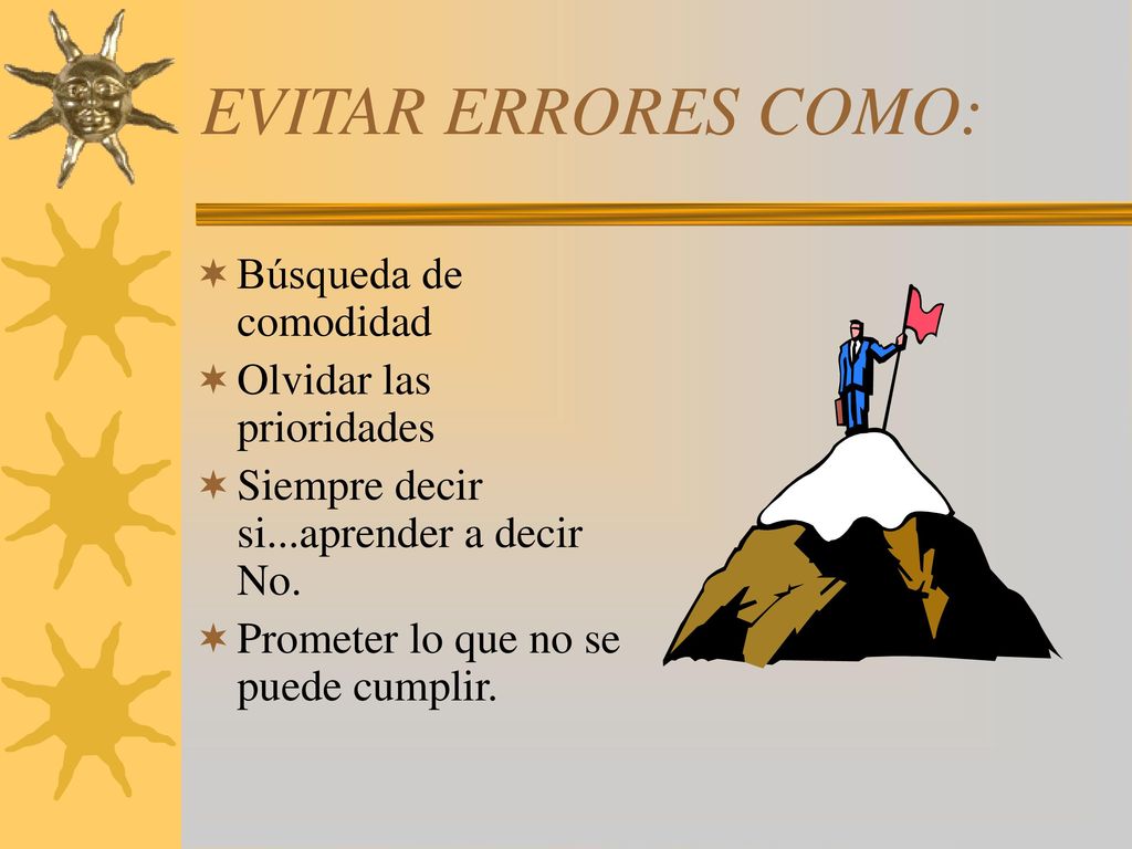 EVITAR ERRORES COMO: Búsqueda de comodidad Olvidar las prioridades