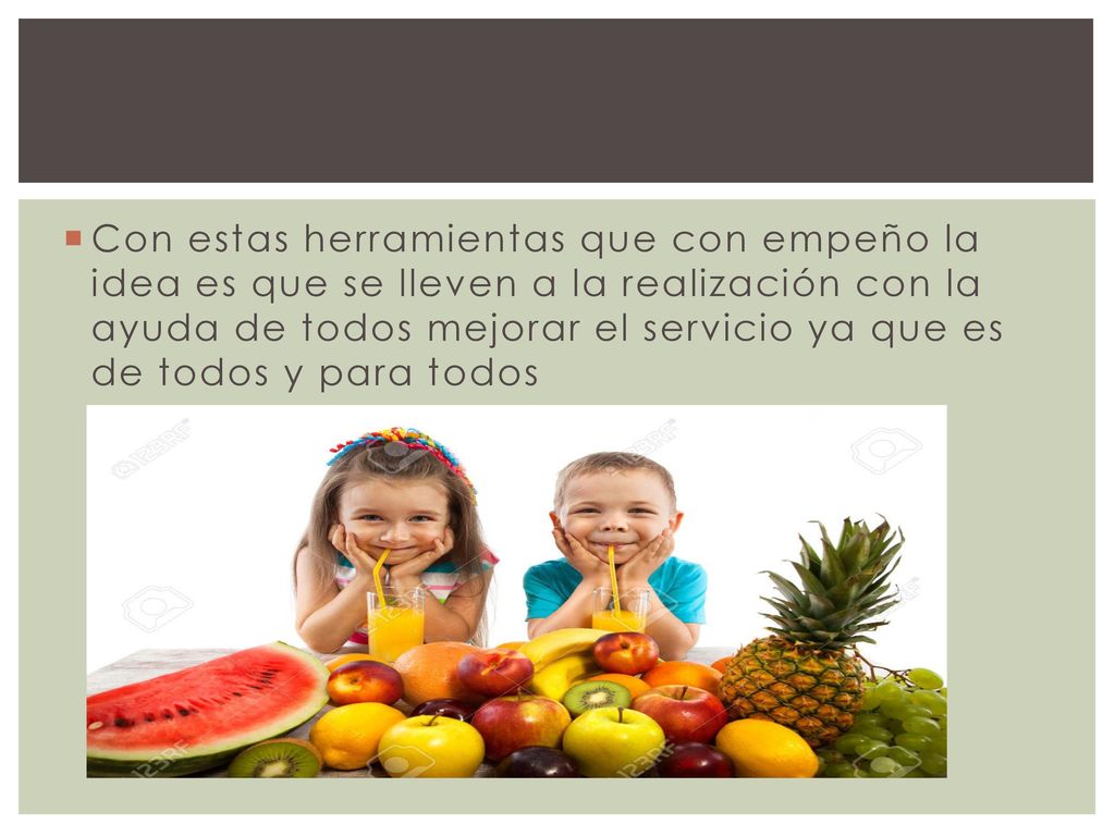Con estas herramientas que con empeño la idea es que se lleven a la realización con la ayuda de todos mejorar el servicio ya que es de todos y para todos