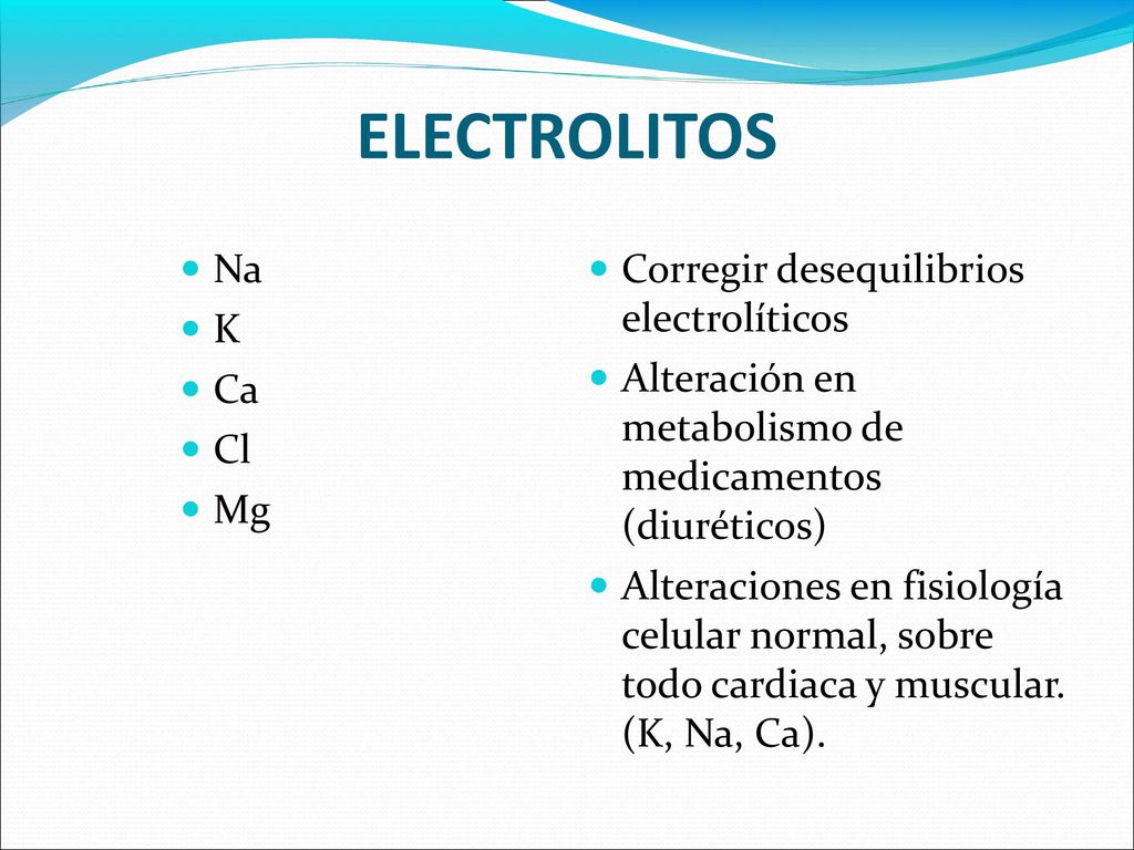 ELECTROLITOS Na K Ca Cl Mg Corregir desequilibrios electrolíticos