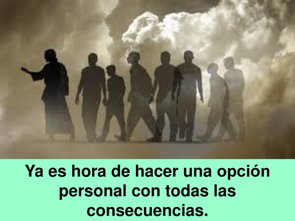 Ya es hora de hacer una opción personal con todas las consecuencias.