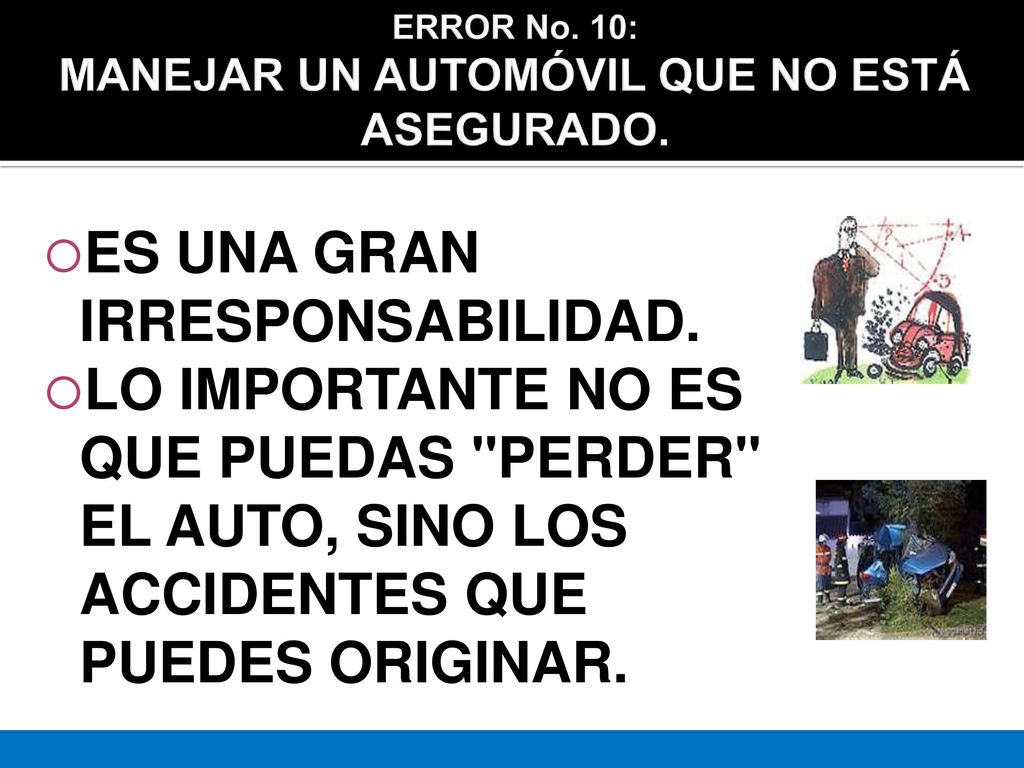 ERROR No. 10: MANEJAR UN AUTOMÓVIL QUE NO ESTÁ ASEGURADO.
