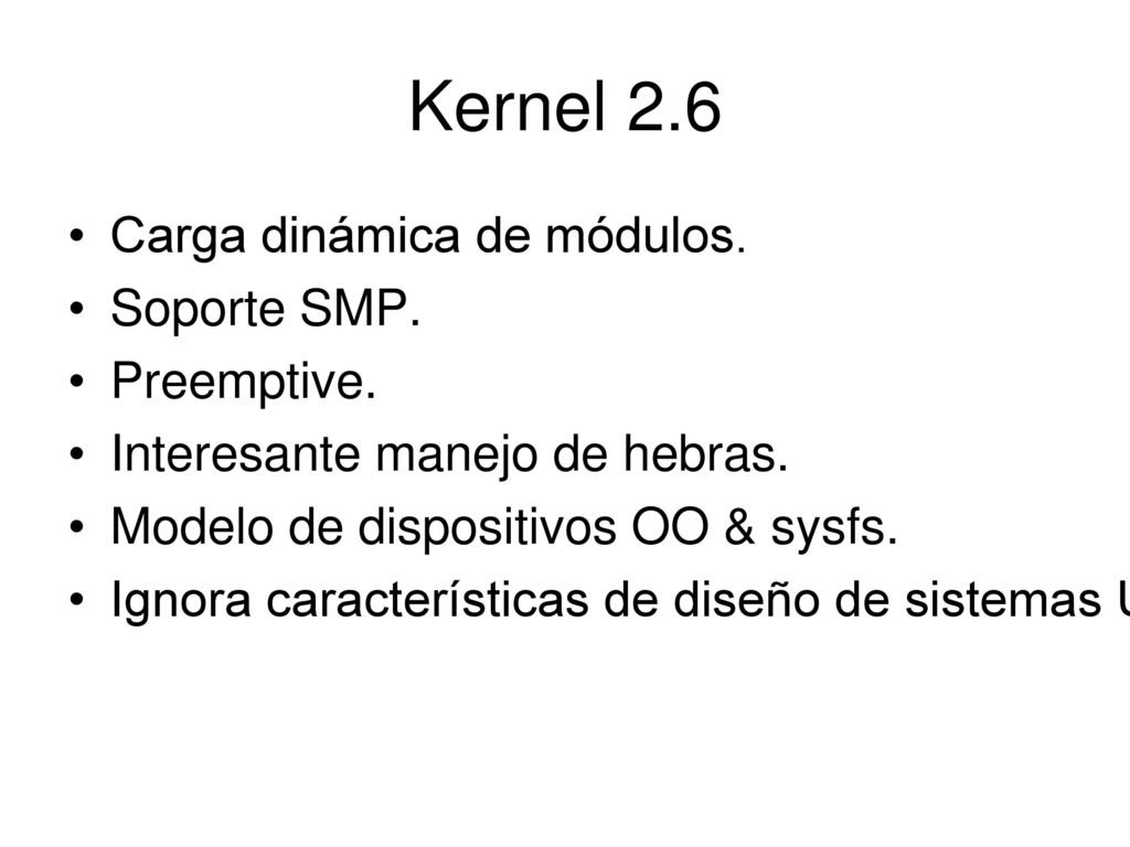 Kernel 2.6 Carga dinámica de módulos. Soporte SMP. Preemptive.