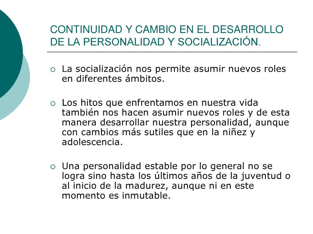 CONTINUIDAD Y CAMBIO EN EL DESARROLLO DE LA PERSONALIDAD Y SOCIALIZACIÓN.