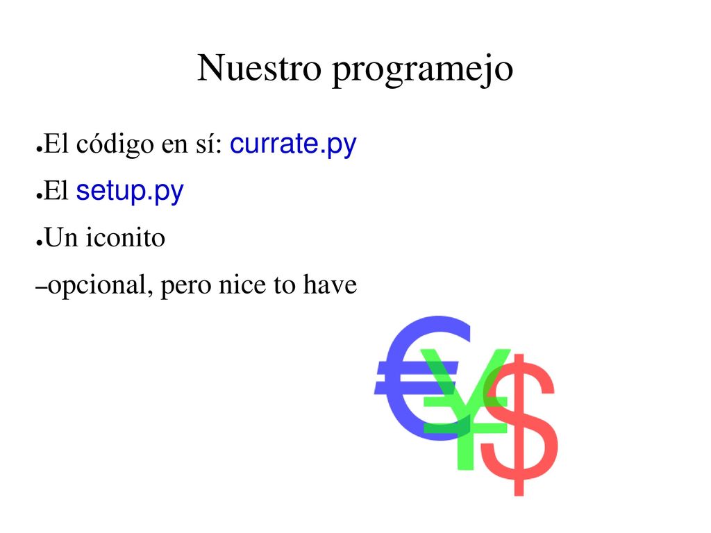 Nuestro programejo El código en sí: currate.py El setup.py Un iconito