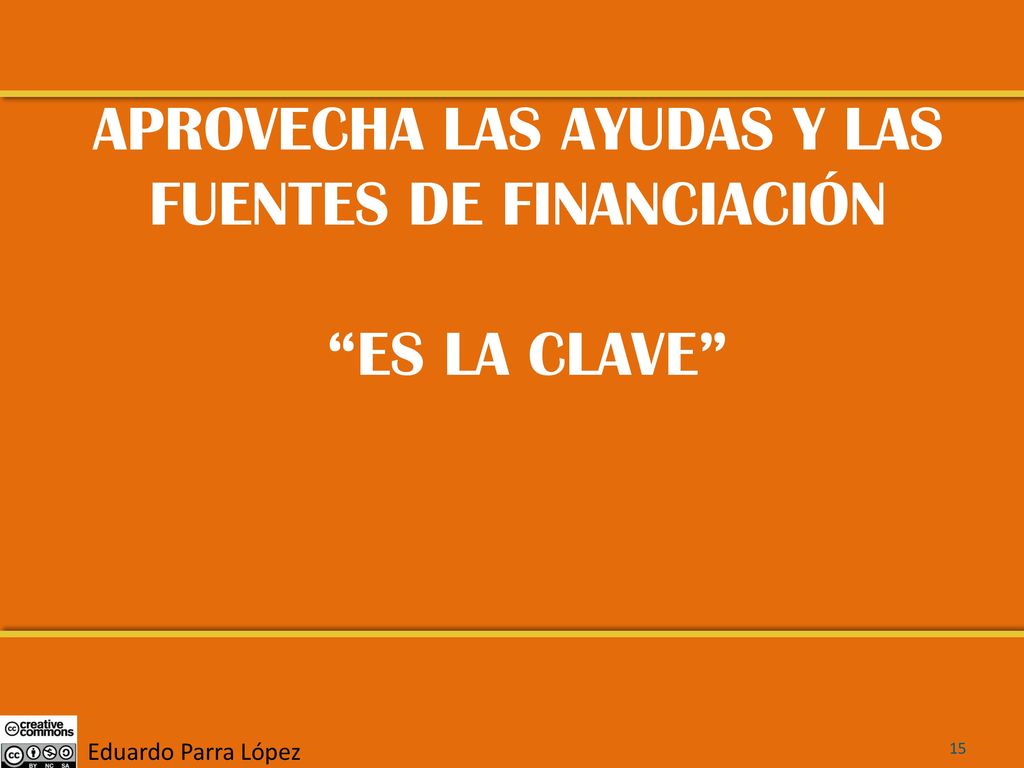 APROVECHA LAS AYUDAS Y LAS FUENTES DE FINANCIACIÓN ES LA CLAVE