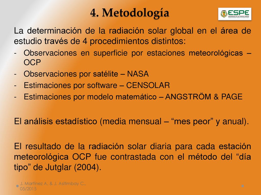 4. Metodología La determinación de la radiación solar global en el área de estudio través de 4 procedimientos distintos: