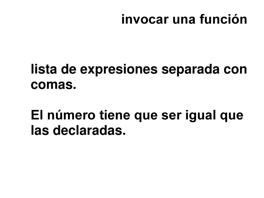 invocar una función lista de expresiones separada con comas.