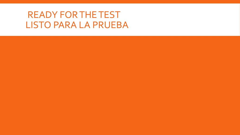 ready for the test Listo para la prueba