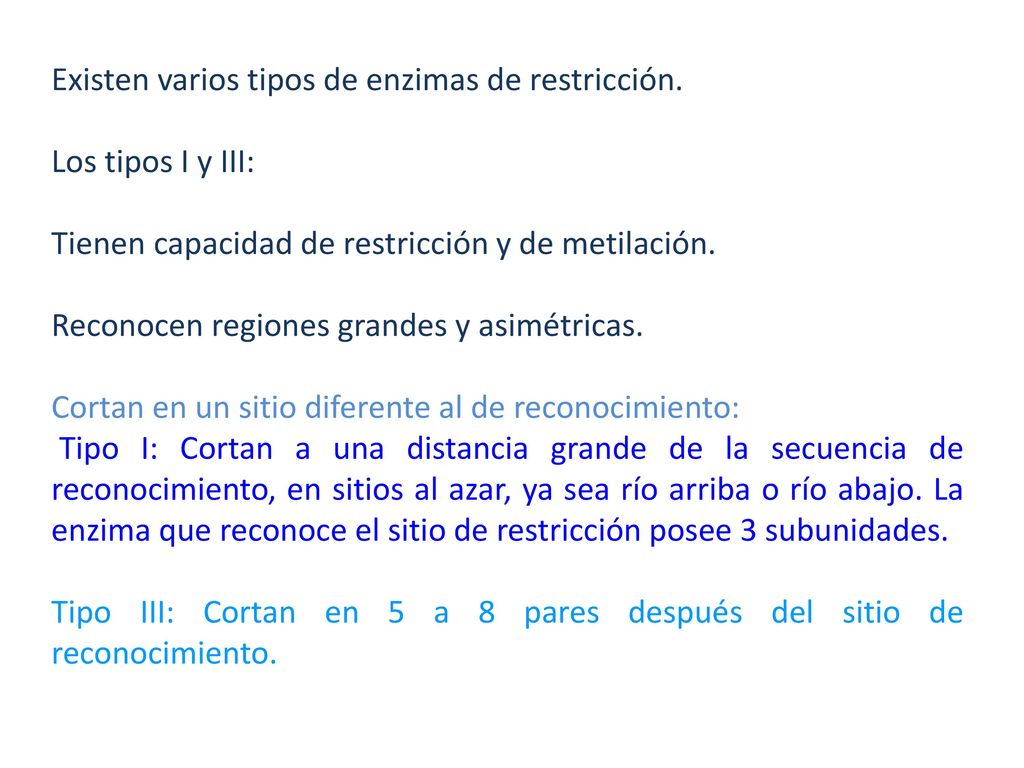 Existen varios tipos de enzimas de restricción.