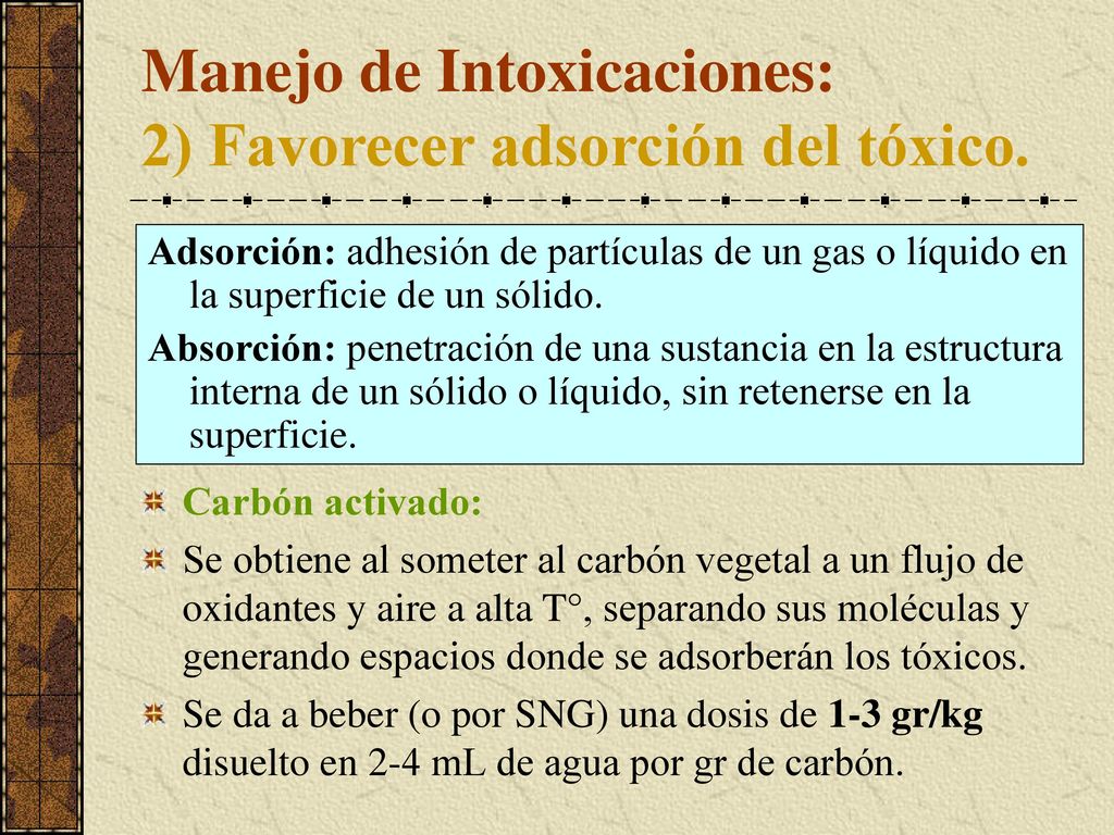 Manejo de Intoxicaciones: 2) Favorecer adsorción del tóxico.